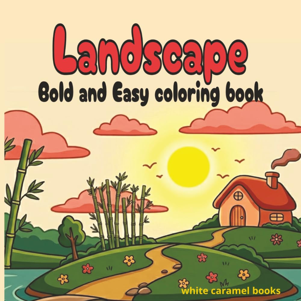 Bold and Easy landscapes coloring book: simple large outlines adult coloring book with Cozy serene nature