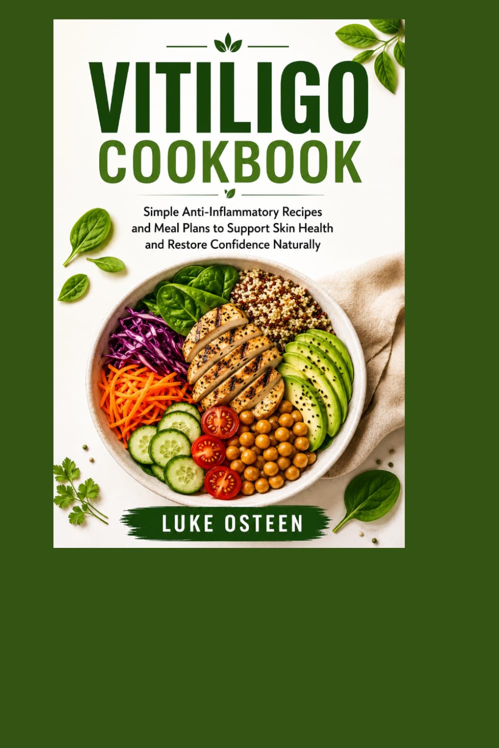 VITILIGO COOKBOOK: Simple Anti-Inflammatory Recipes and Meal Plans to Support Skin Health and Restore Confidence Naturally