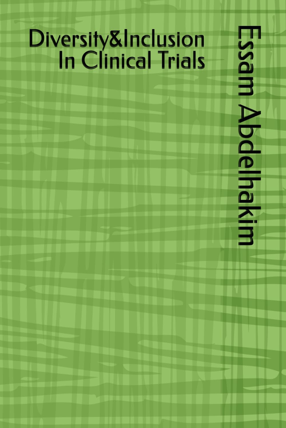Diversity&Inclusion In Clinical Trials: 40 (Clinical Research)