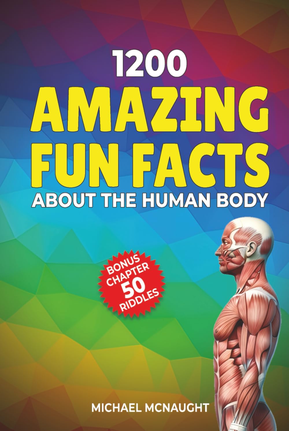 1200 Amazing Fun Facts About The Human Body (The Human Body Coloring Book Series)