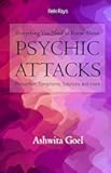 Everything You Need to Know About Psychic Attacks: Prevention, Symptoms, Solutions and more