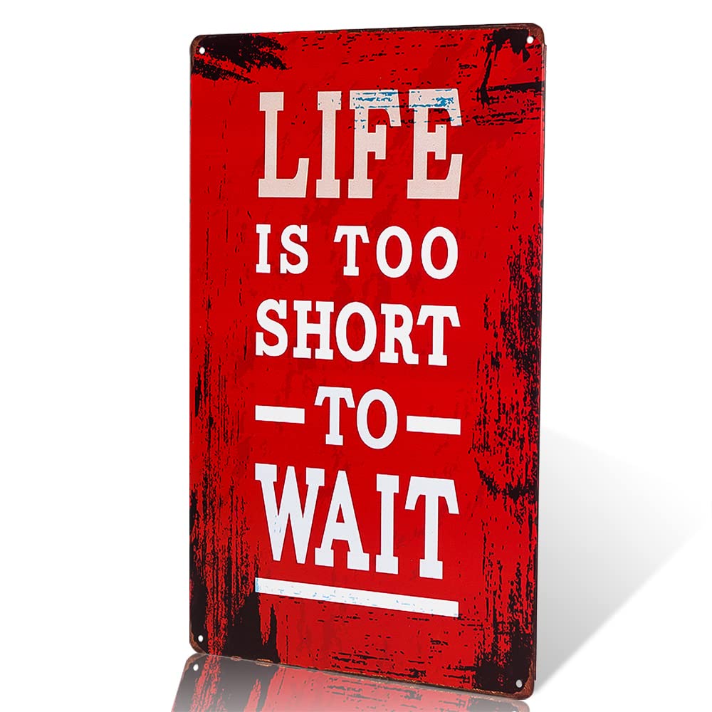 dingleiever-Life is Too Short to wait 8" x 12" metal Sign Plaque