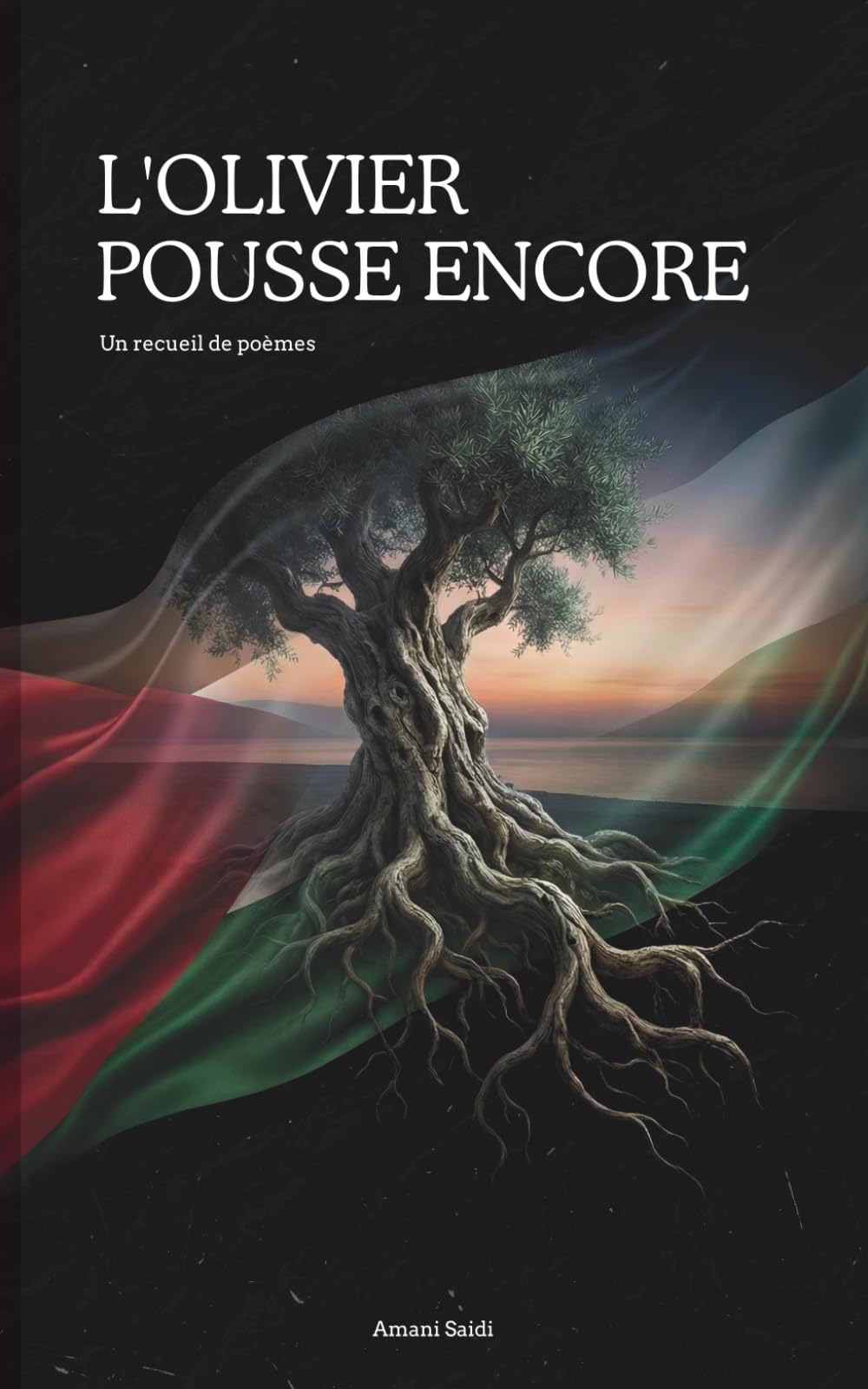 L’Olivier Pousse Encore: Un recueil de poèmes
