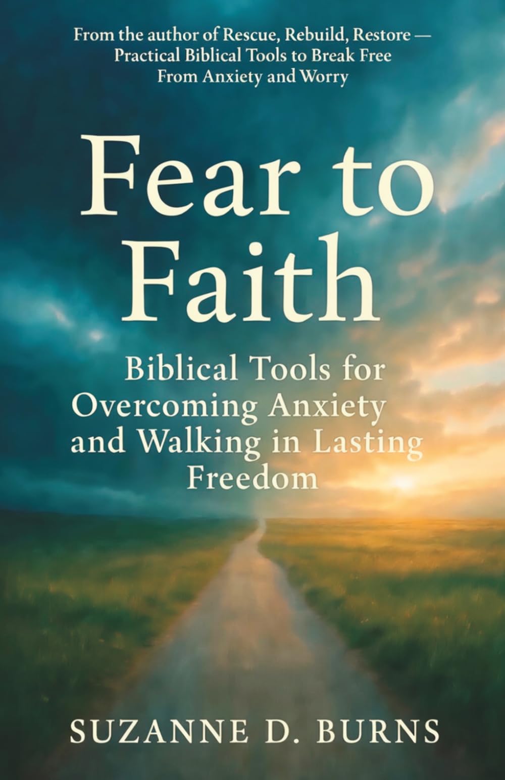 Fearless in Faith: Biblical Strategies to Overcome Anxiety and Fear: Learn Paul’s Prison Secret of Contentment – Uproot Trauma, Worry & Hopelessness ... Power (Workbook) (Rescue Rebuild Restore)