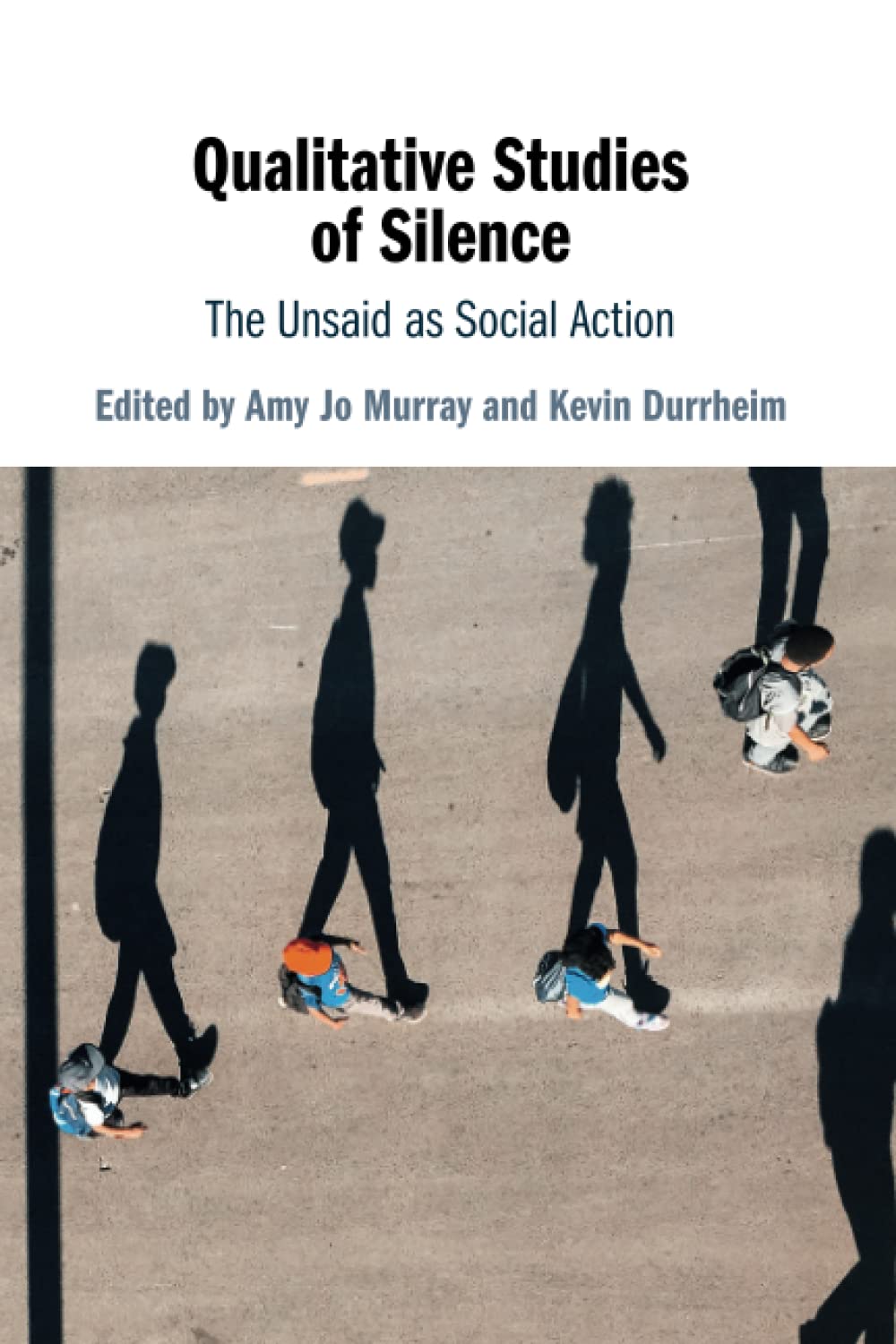 Qualitative Studies of Silence: The Unsaid as Social Action