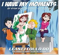 I Have My Moments: A Least I Could Do Collection B00KSE4FMC Book Cover