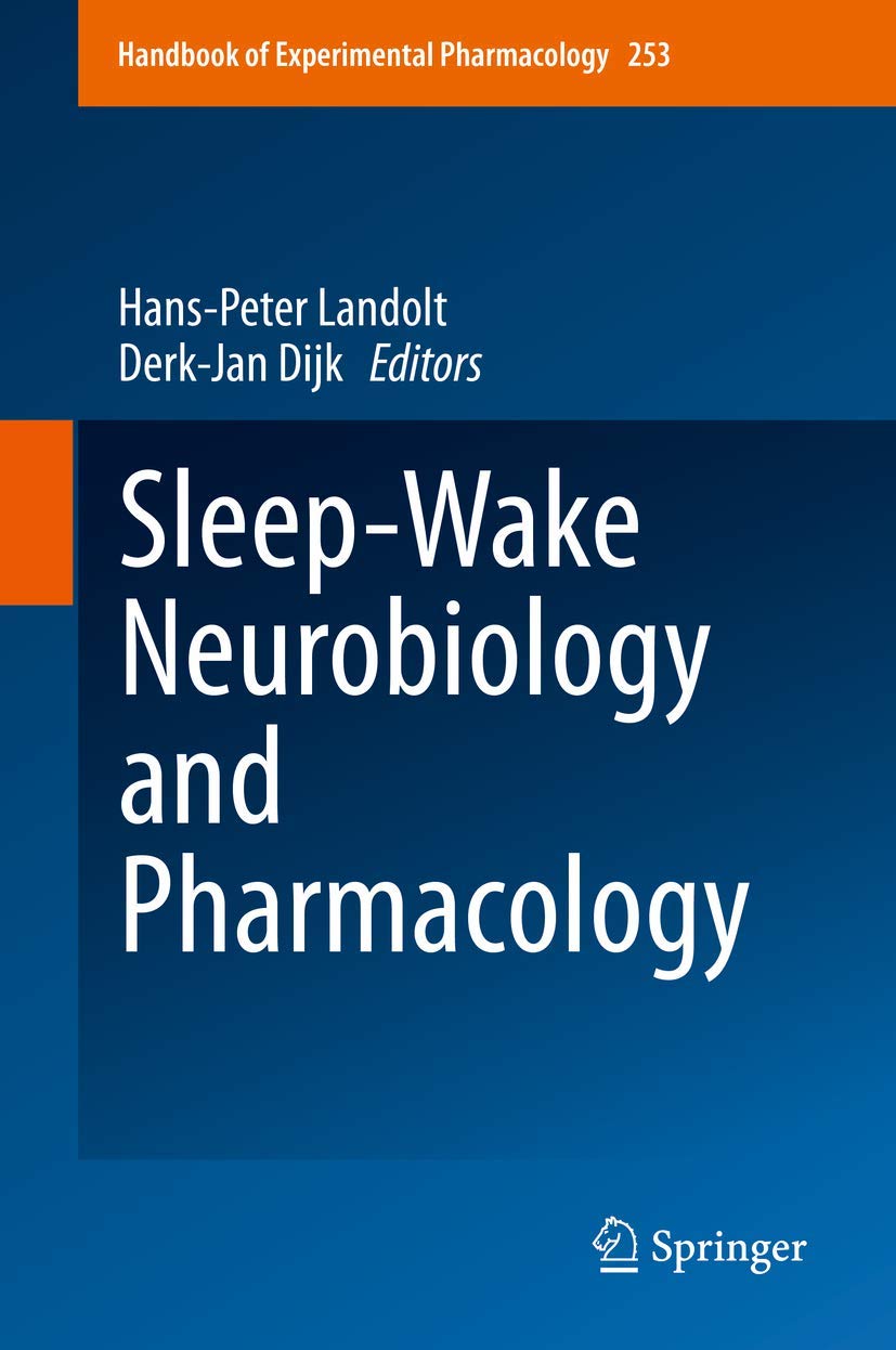 Sleep-Wake Neurobiology and Pharmacology: 253 (Handbook of Experimental Pharmacology, 253)