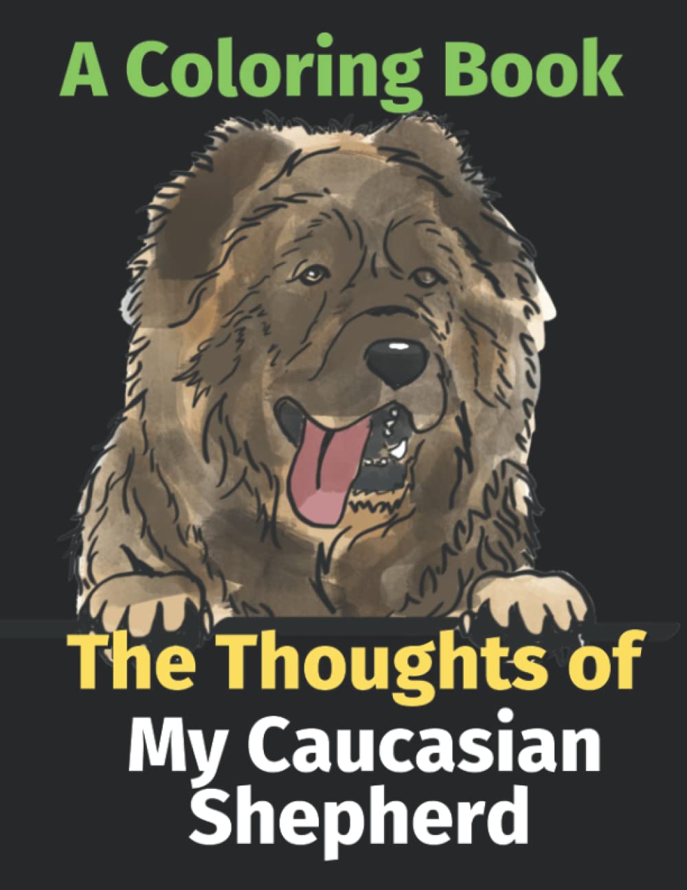 The Thoughts of My Caucasian Shepherd: A Coloring Book