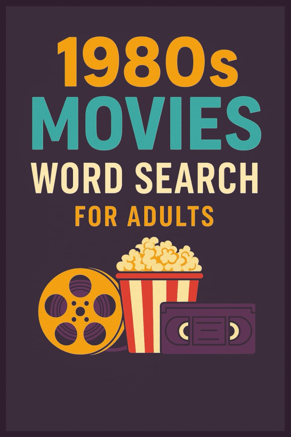 1980's Movie Theme Word Search Puzzle Book: Word searches with easy-to-read print about 1980s movies, actors, quotes, and pop culture | 6x9 inches | ... film fans, Gen Xers, and nostalgia lovers