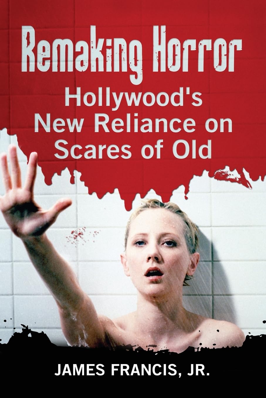 Buy Remaking Horror: Hollywood's New Reliance on Scares of Old โ BookShops.in