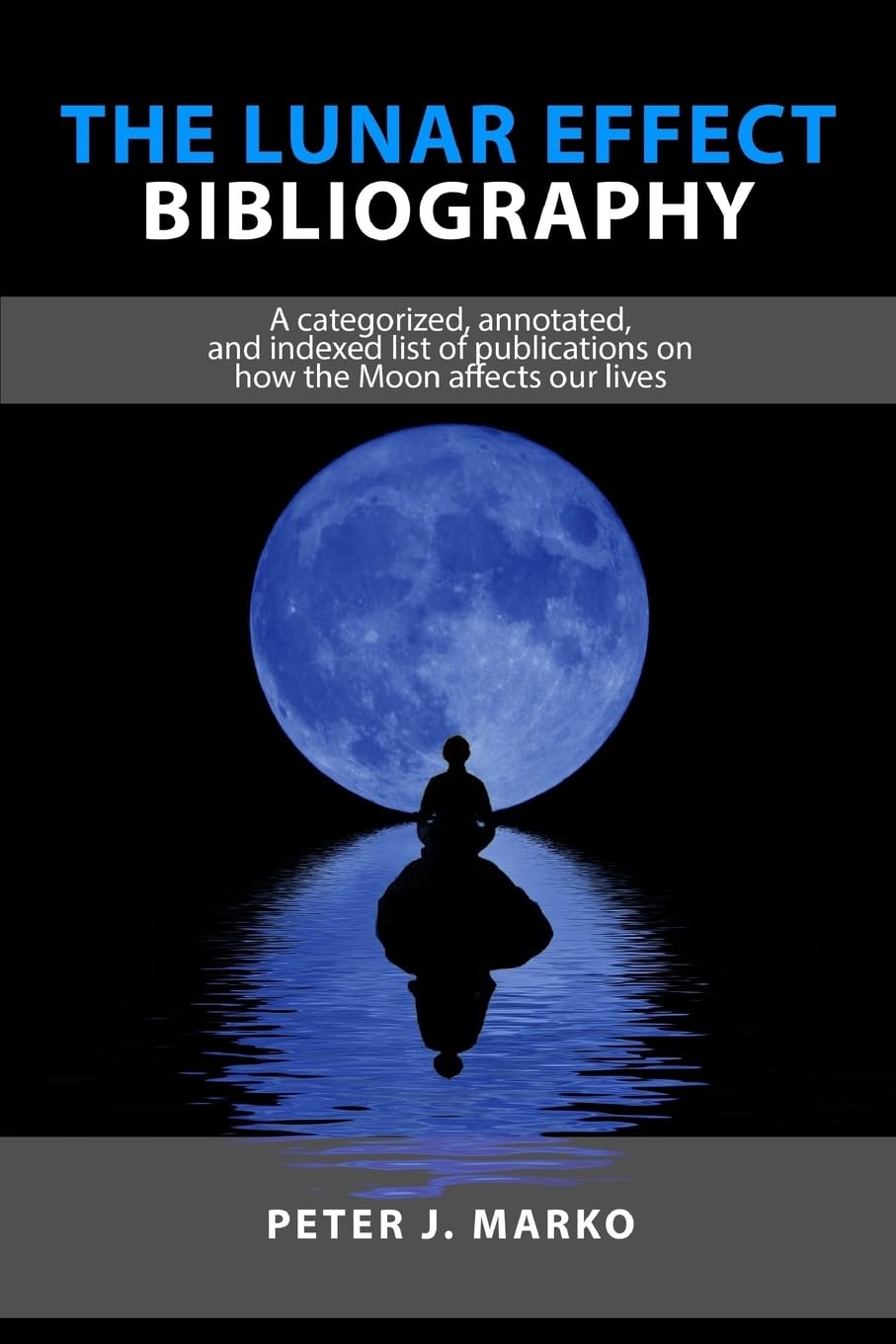 The Lunar Effect Bibliography: A categorized, annotated, and indexed list of publications on how the Moon affects our lives