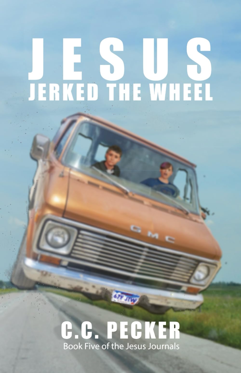 Jesus Jerked the Wheel: Book 5 of the JESUS Journals (C.C. Pecker's 12 Book Jesus Series)