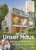  Unser Haus: Das große IDEEN-BUCH zum Planen und Bauen