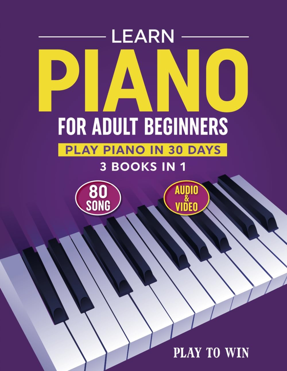 - Learn Piano for Adult Beginners: 3 Books in 1: Play Piano in 30 Days! ( Audio + Video )