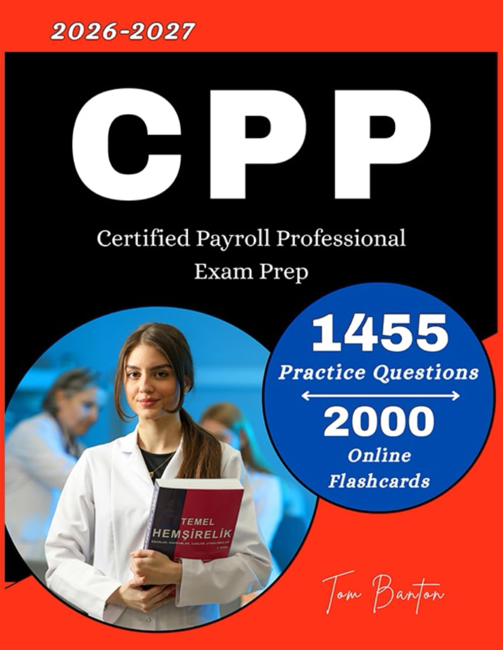 CPP Study Guide 2026–2027: 1455 Practice Questions with Detailed Rationale for Certified Payroll Professional Exam Prep