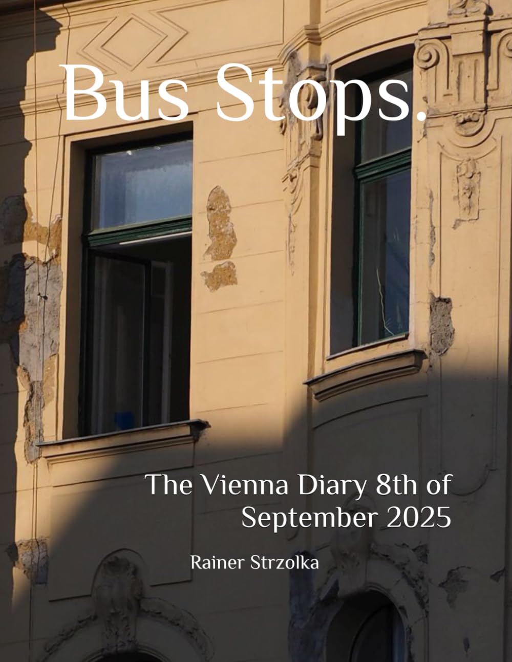 Bus Stops.: The Vienna Diary 8th of September 2025 (The Thomas Lichtherz Memory Project - Vienna)