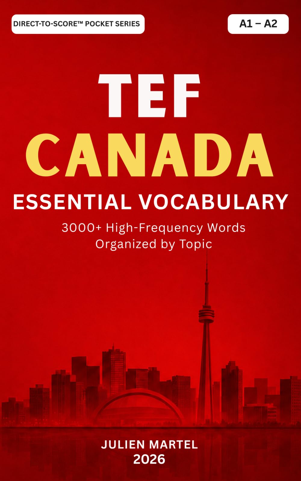TEF Canada Essential Vocabulary A1– A2: 3000+ High-Frequency French Words Organized by Topic for TEF Canada Preparation, Canadian Immigration, and Everyday Communication