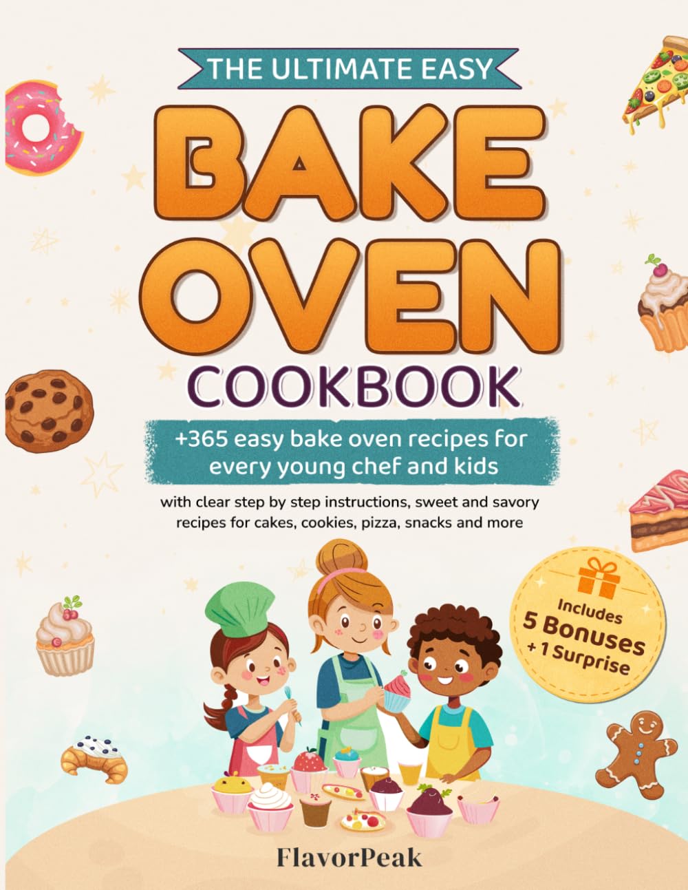 The Ultimate Easy Bake Oven Cookbook: +365 Easy Bake Oven Recipes for Every Young Chef and Kids with Clear Step by Step Instructions, Sweet and Savory ... for Cakes, Cookies, Pizzas, Snacks and More!