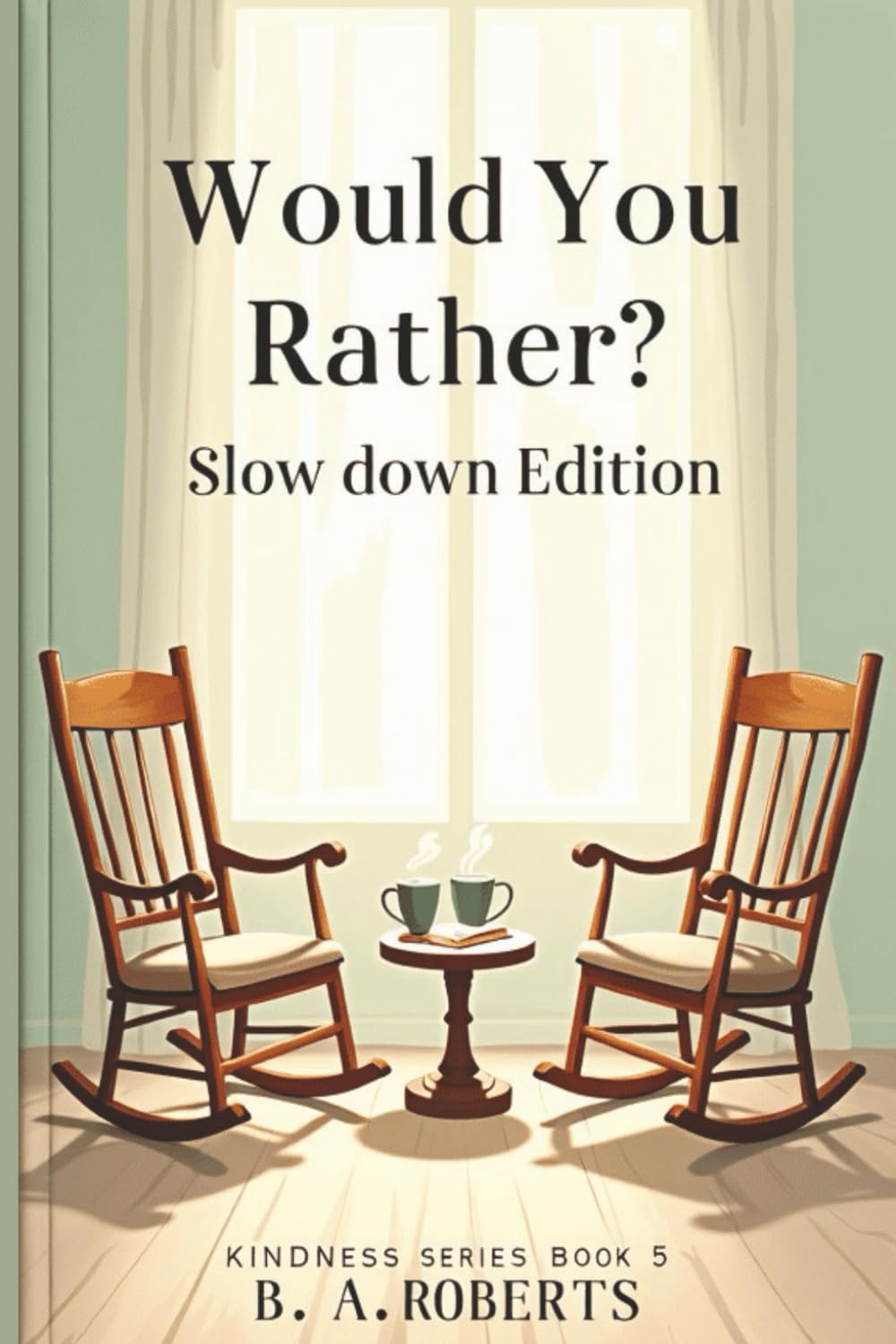 Would You Rather? Slow Down Edition: Gentle Questions for Moving at the Pace of Peace (Kindness Series)