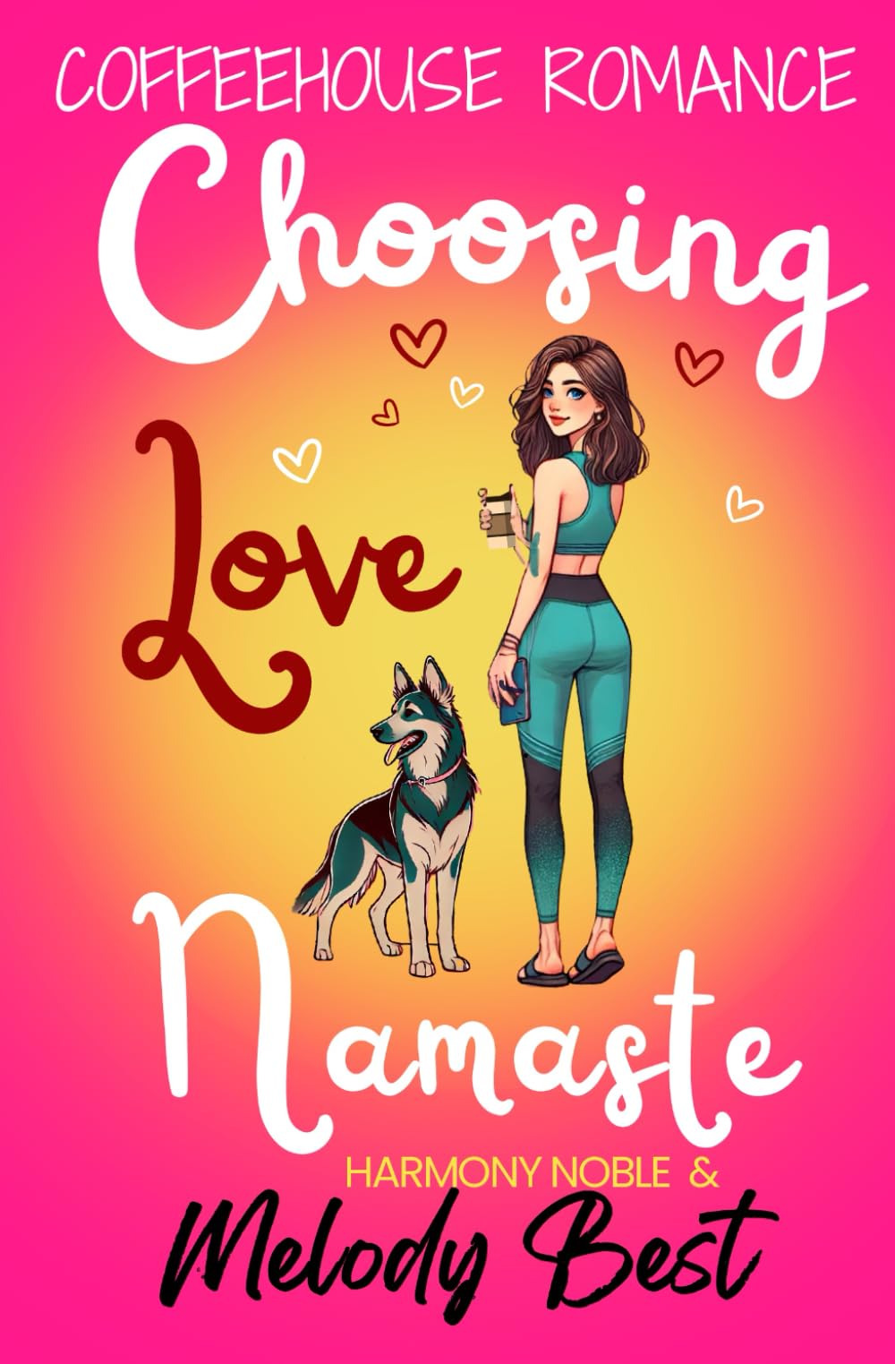 Coffeehouse Romance Choosing Love, Namaste: A Small Town Love Story with a Twist: 7 (Coffeehouse Romance (Small Town Cafe Inspired Heartwarming Pacific Northwest Rom-Com))