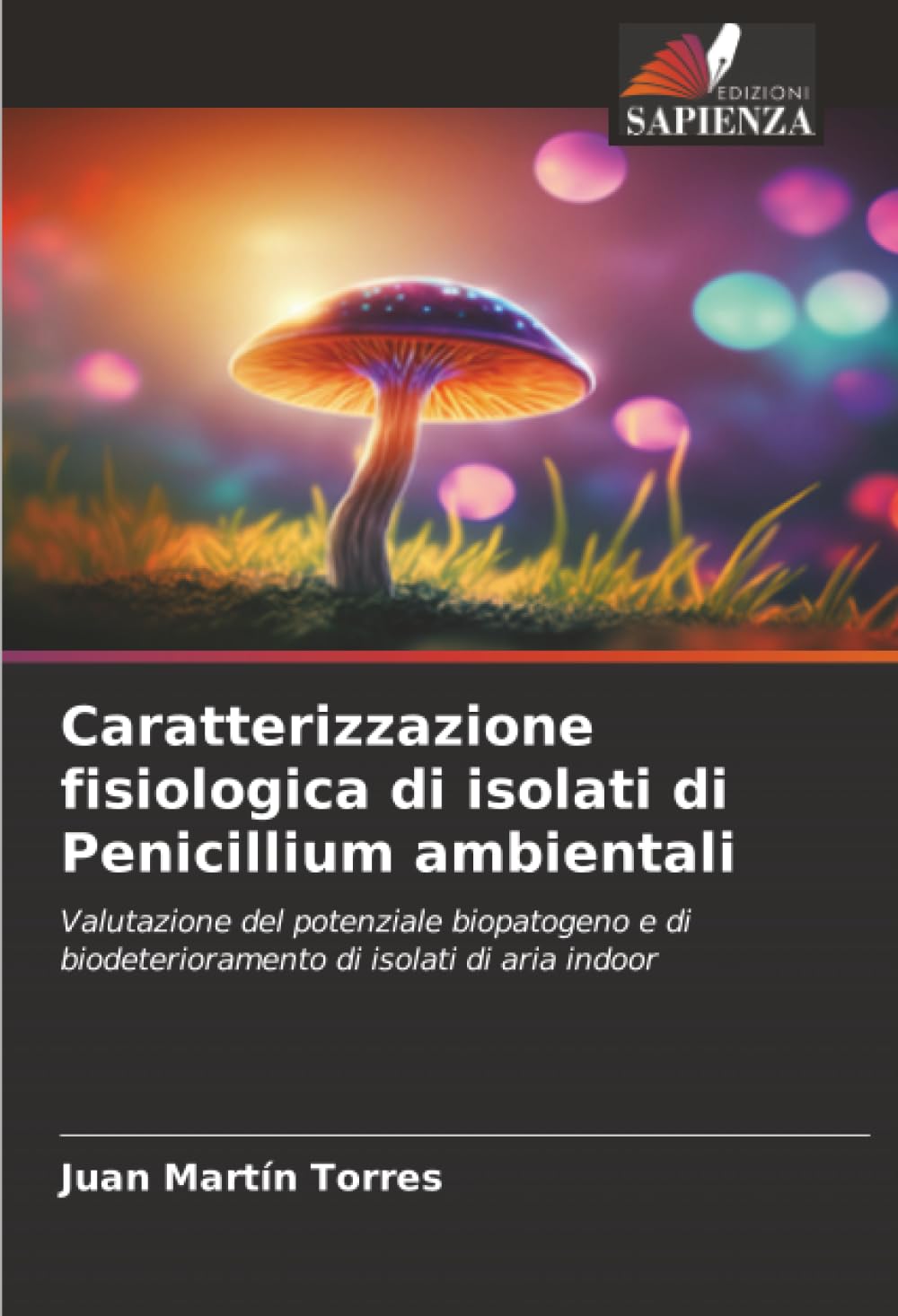 Caratterizzazione fisiologica di isolati di Penicillium ambientali: Valutazione del potenziale biopatogeno e di biodeterioramento di isolati di aria indoor