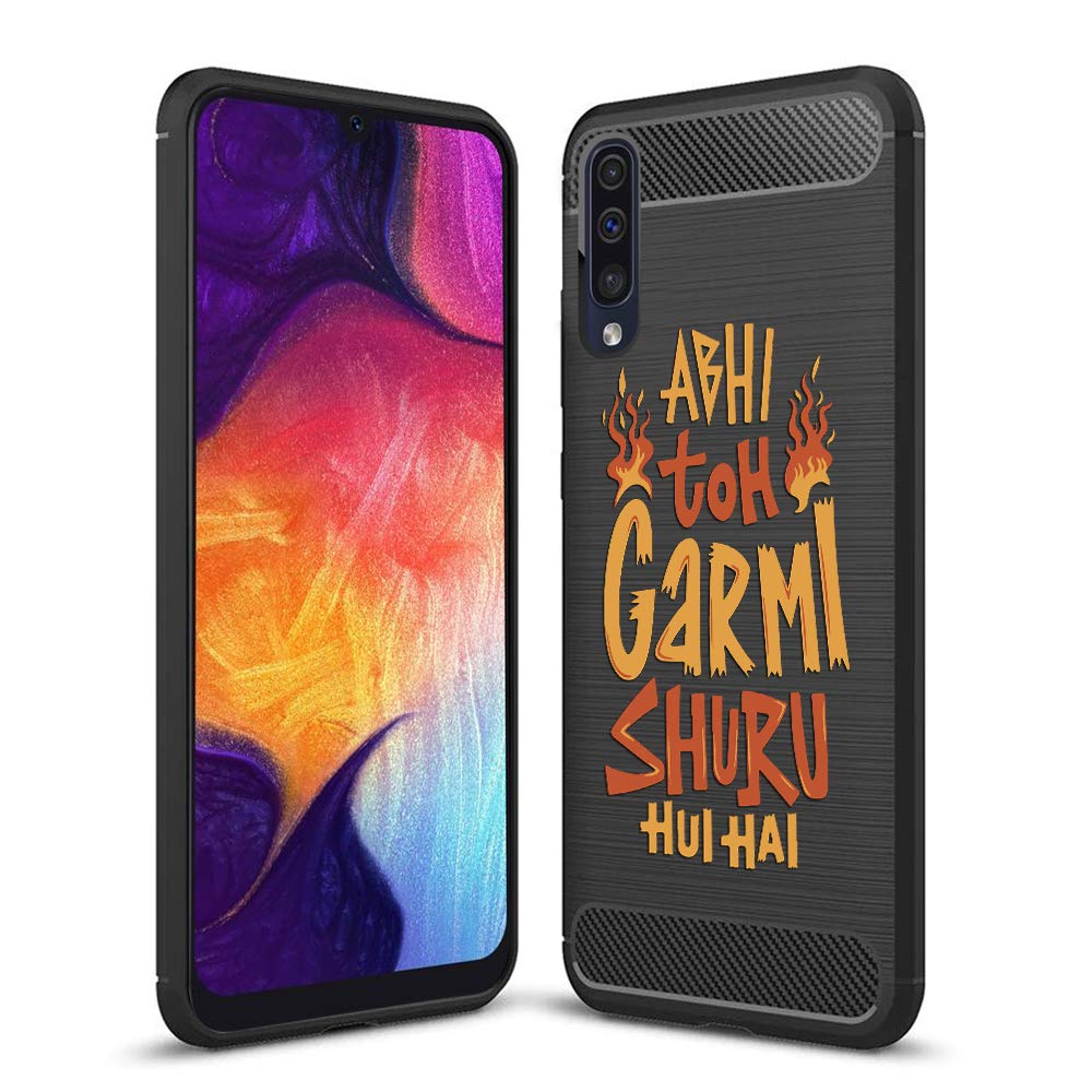Fashionury ABHI TOH GARMI SHURU HUI HAI Printed Designer Case, Slim and Light Weight Rugged Armor Back Cover for Samsung A50
