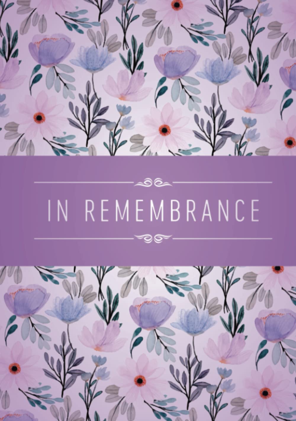 In Remembrance Guest Book: Sign in Funeral Service Memorial Guest Book. Celebration of Life. For Remembrance, Thoughts and Memories. 7x10" Hardcover Lilac Floral Pattern Design