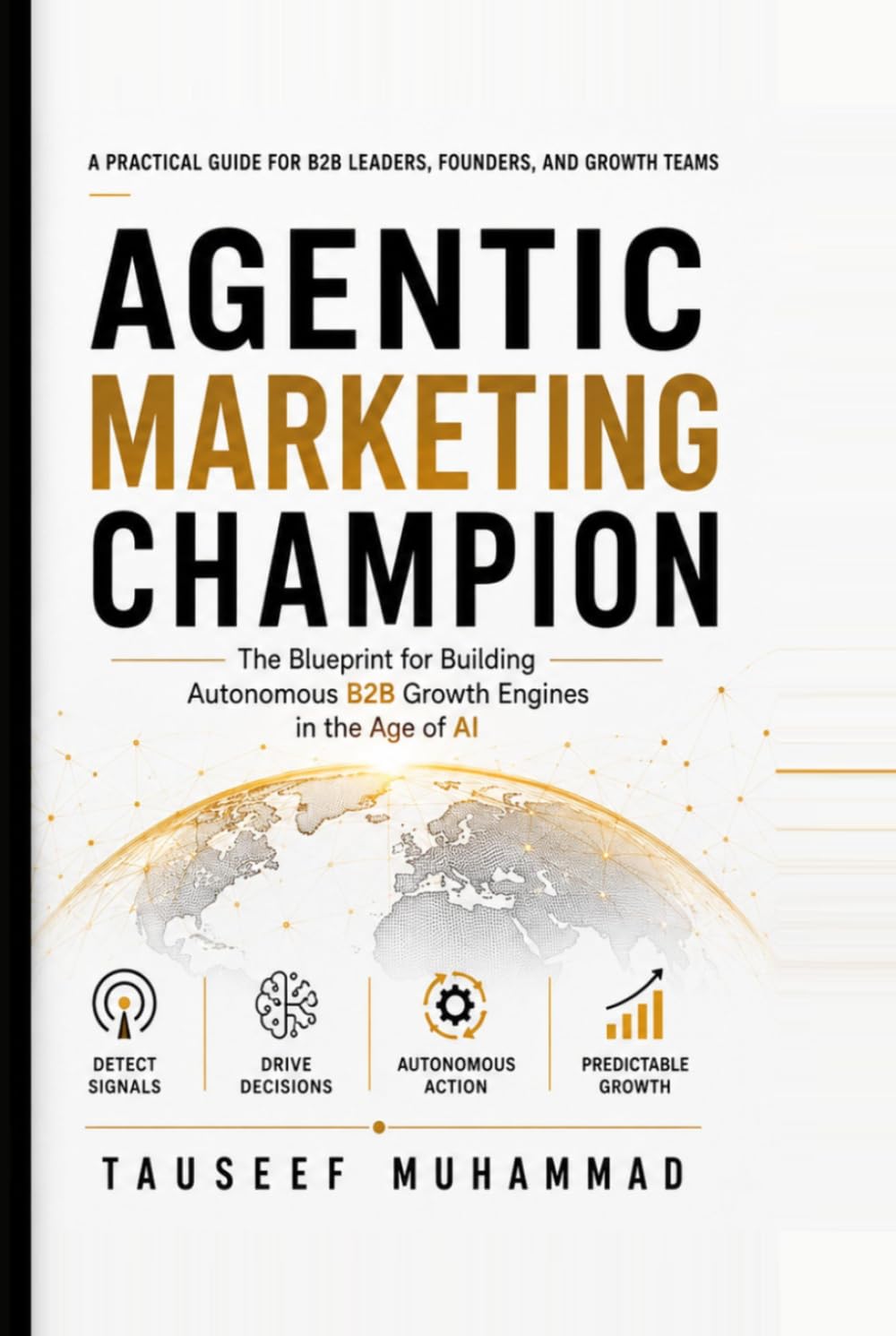 Agentic Marketing Champion: The Blueprint for Building Autonomous B2B Growth Engines in the Age of AI