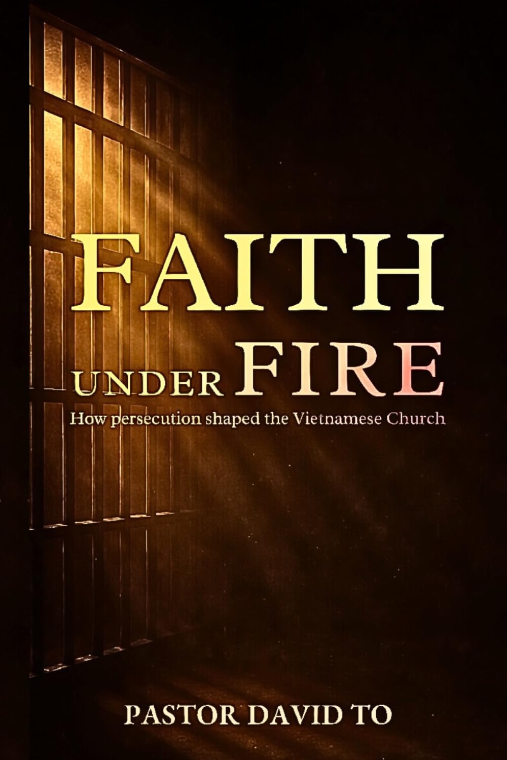 FAITH UNDER FIRE: How persecution shaped the Vietnamese Church      Paperback – March 28, 2026