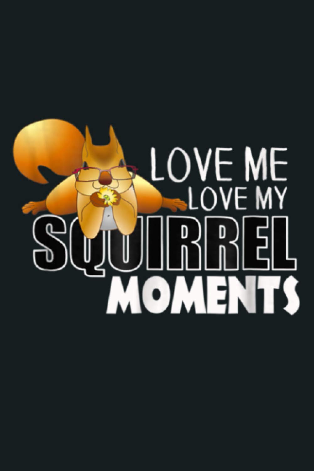Funny ADHD Love Me Love My Squirrel Moment: Notebook Planner - 6x9 inch Daily Planner Journal, To Do List Notebook, Daily Organizer, 114 Pages
