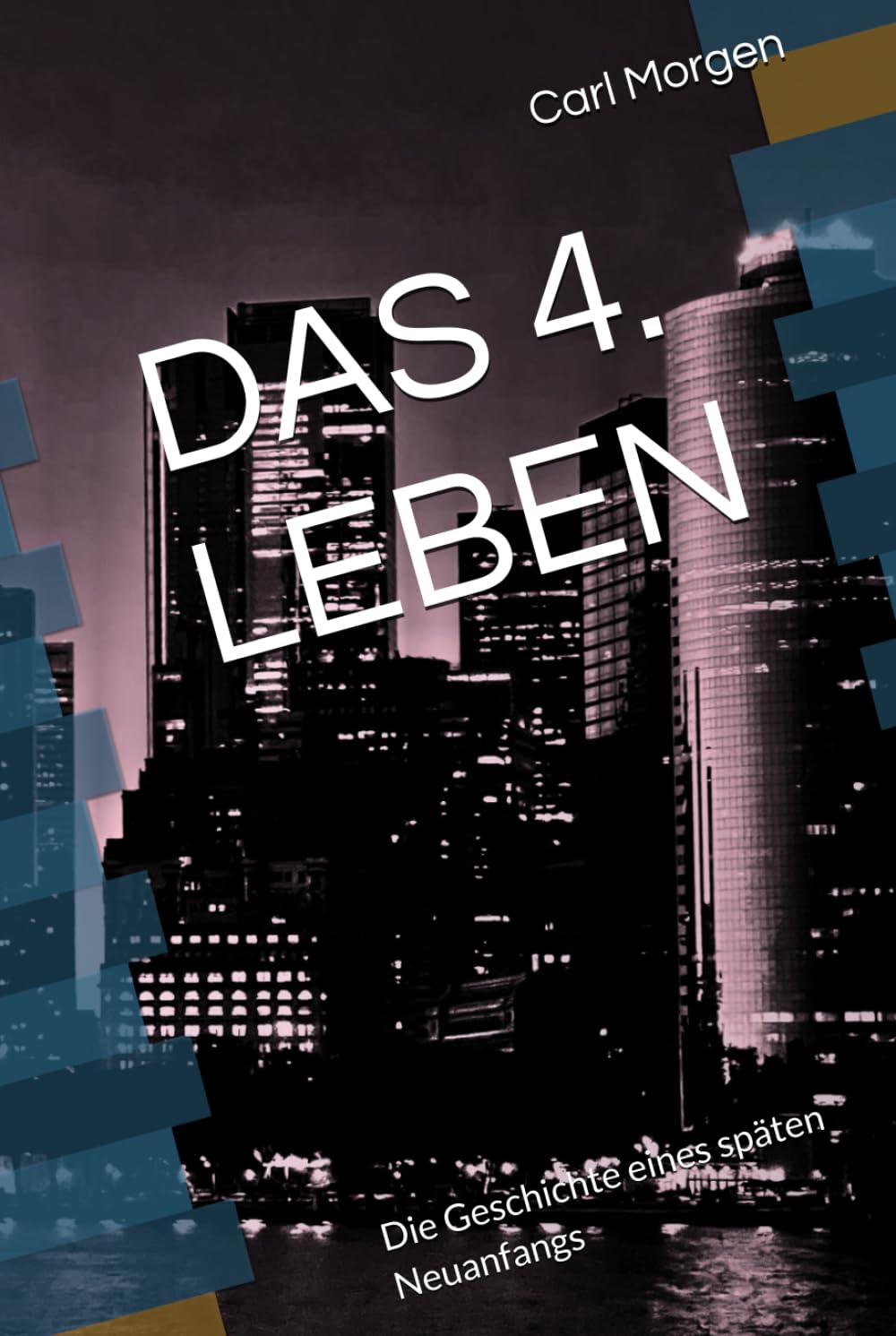 DAS 4. LEBEN: Die Geschichte eines späten Neuanfangs
