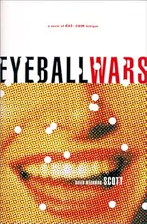 Eyeball Wars: A Novel of Dot.Com Intrigue