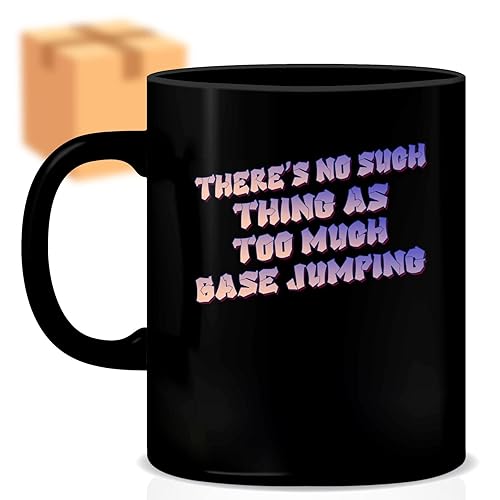 Coffee Mug Funny Base Jumping Theres No Such Thing As Much Base Jumping - Base Jumping for Women 650245
