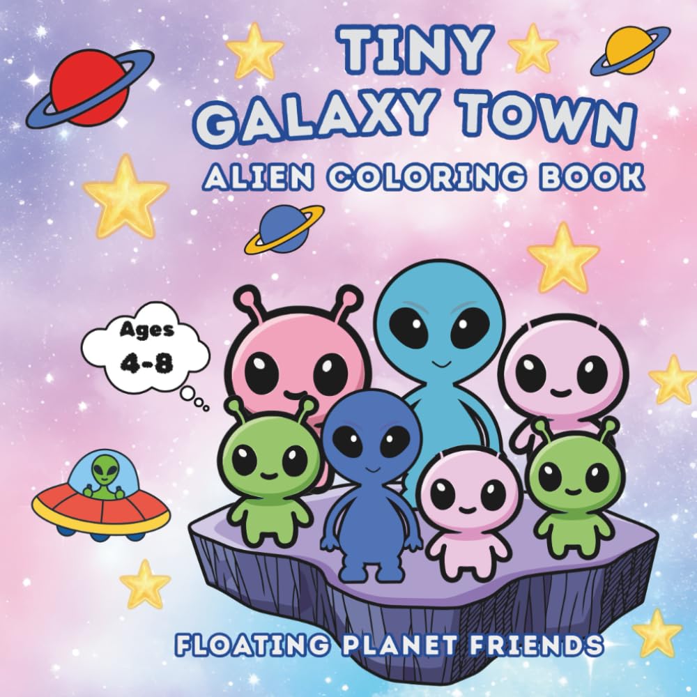 Tiny Galaxy Town Alien Coloring book: Floating Planet Friends