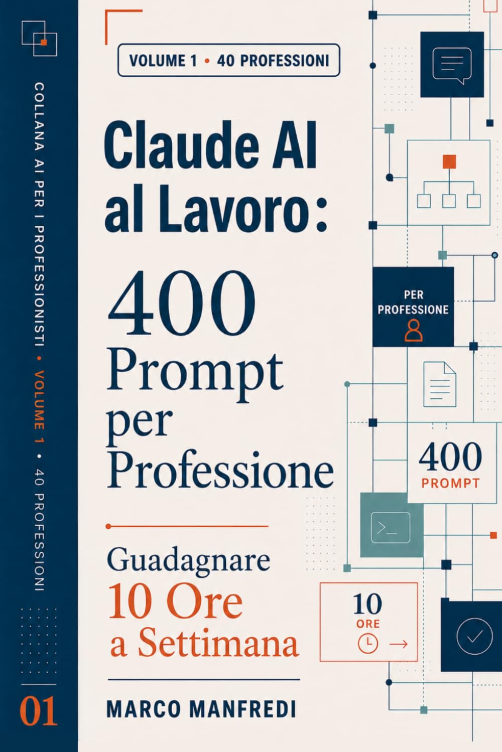 CLAUDE AI AL LAVORO: 400 Prompt per Professione per guadagnare 10 ore alla settimana (Collana AI per i Professionisti)
