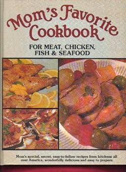 Mom's Favorite Cookbook; Meats, Chicken, Fish & Seafood