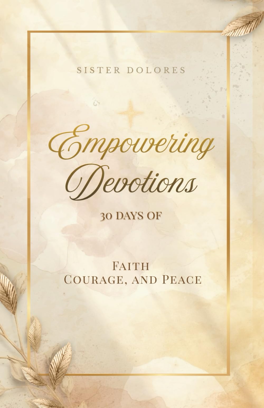 Empowering Devotions: 30 Days of Faith, Courage, and Peace