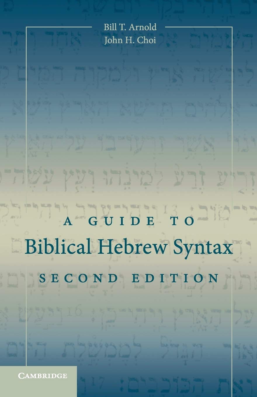 A Guide to Biblical Hebrew Syntax Arnold, Bill T., Choi, John H. 9781107434967 Books