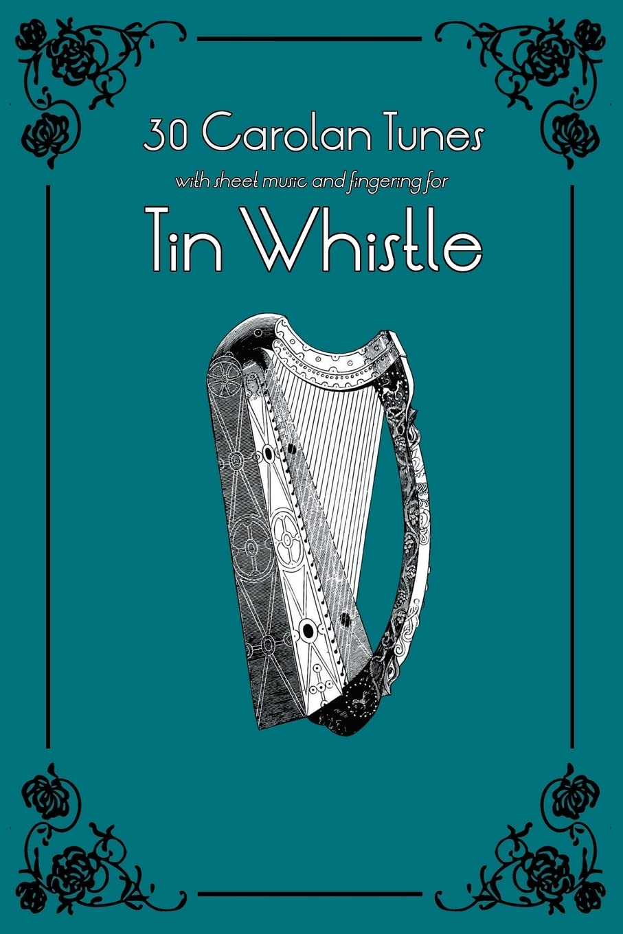 30 Carolan Tunes with sheet music and fingering for Tin Whistle (Whistle for Kids)