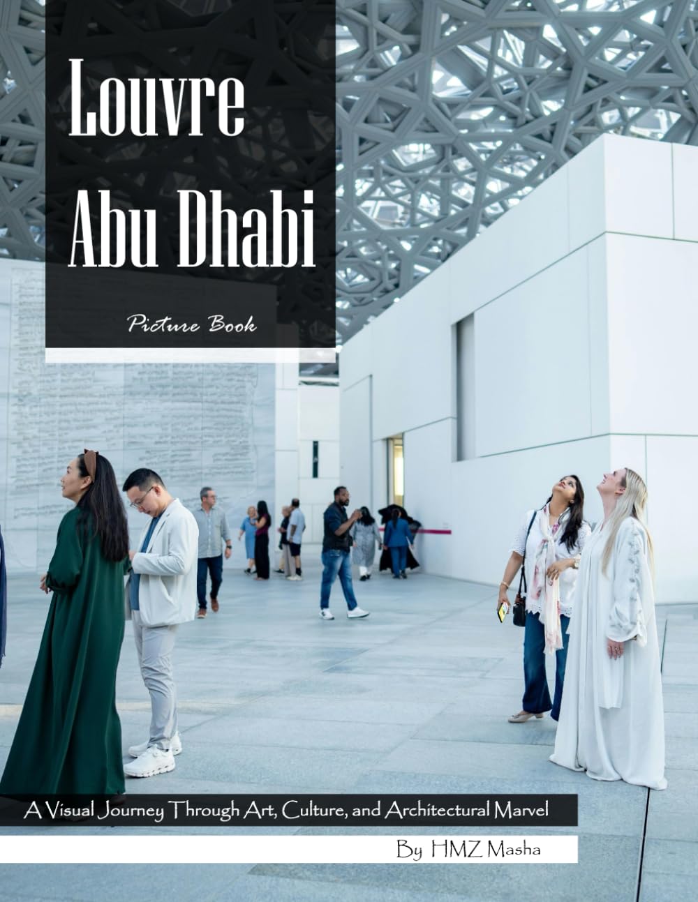 Louvre Abu Dhabi: A Photo Book Journey Through Art and Architecture — Beautiful Images of a Modern Cultural Landmark
