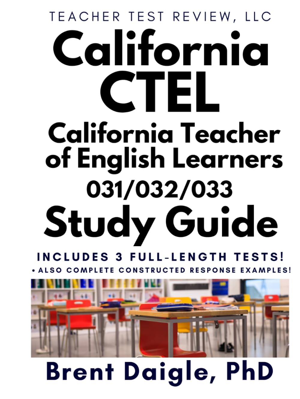 California CTEL Exam Study Guide: 3 Full-Length Practice Tests with Comprehensive Exam Prep for CTEL Certification Success
