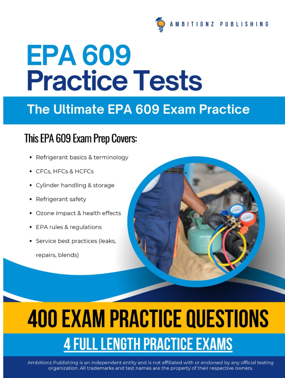 EPA 609 Practice Tests: 400 Exam-Style Questions, 4 Full-Length Practice Tests, Clear Answer Explanations, and Proven Strategies to Pass the EPA 609 Certification on Your First Try