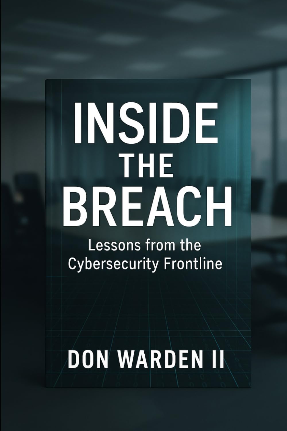 Inside the Breach: Lessons From the Cybersecurity Frontline