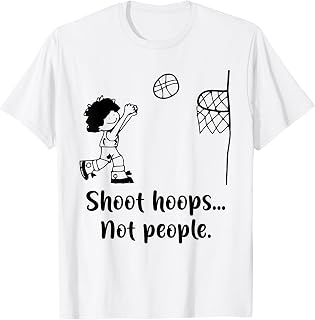 Shoot Hoops Not People T-Shirt