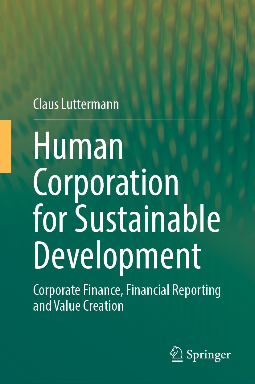 Human Corporation for Sustainable Development: Corporate Finance, Financial Reporting and Value Creation