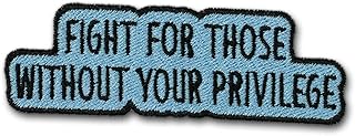 Fight for Those Without Your Privilege Patch, Equality Human Rights Embroidered Patch Removable Tactical 3" for Dog Harness, Backpacks, Jackets, Gym Bags, Hats, Clothings