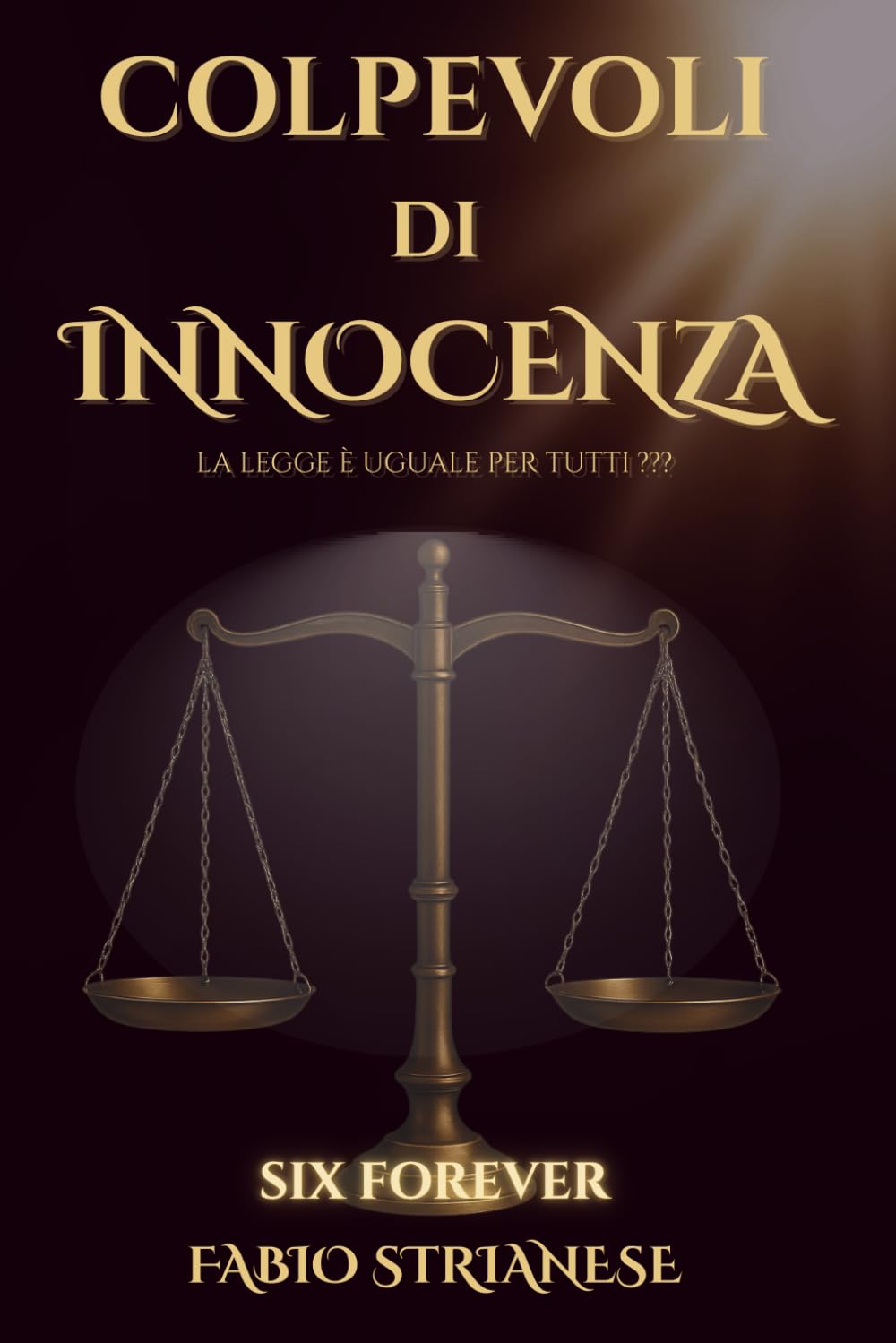 COLPEVOLI DI INNOCENZA: La legge è uguale per tutti ???