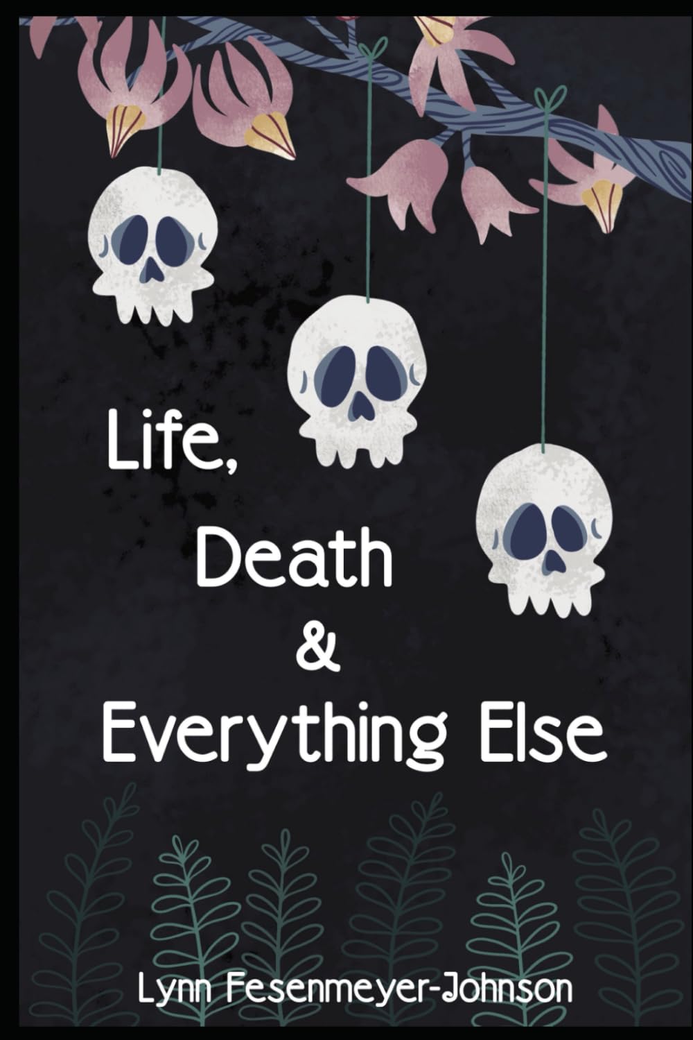 Life, Death, and Everything Else