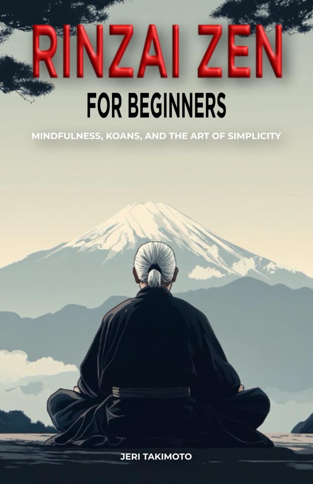 Rinzai Zen for Beginners: Mindfulness, Koans, and the Art of Simplicity