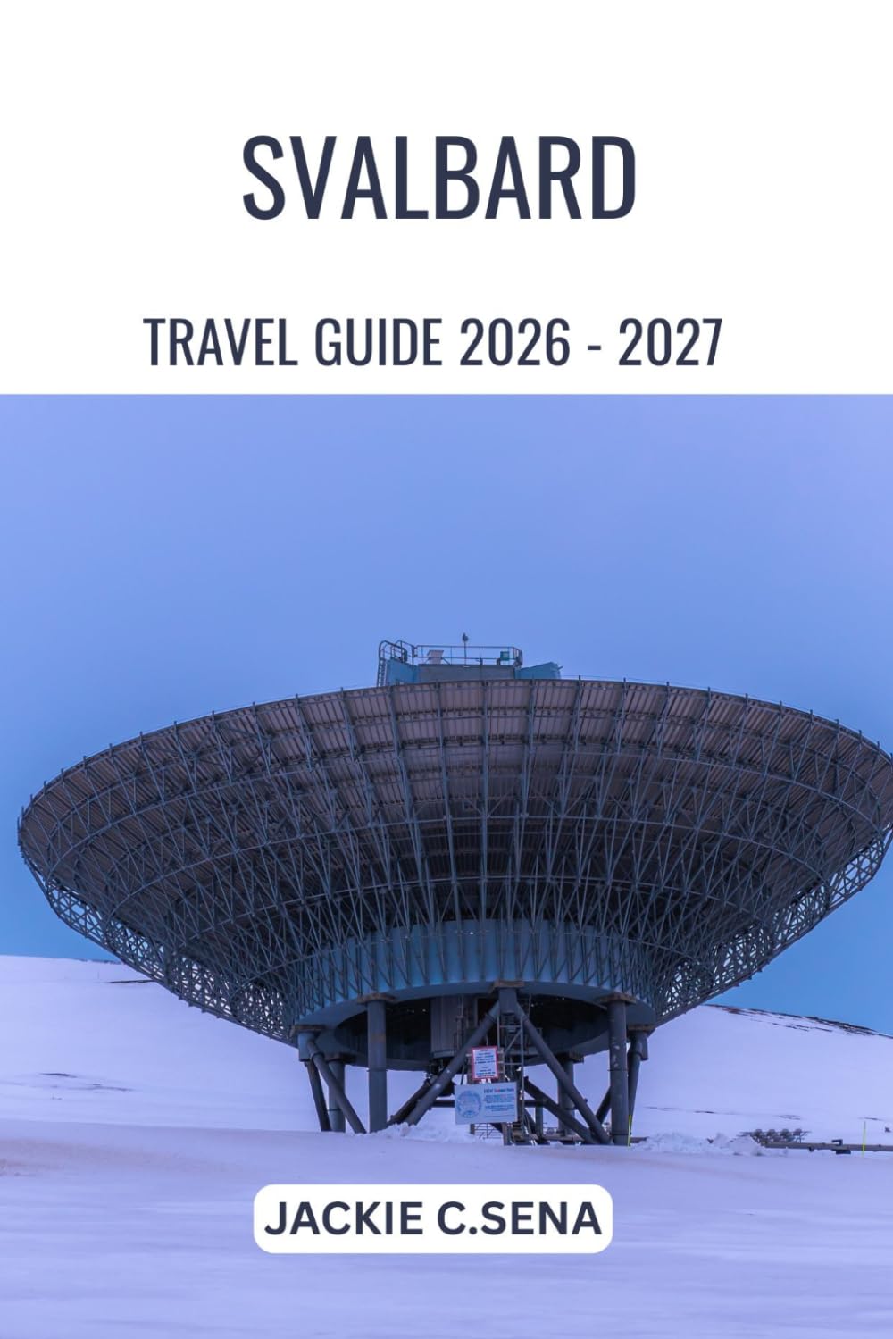 Svalbard Travel Guide 2026-2027: Planning, Safety, and Arctic Experiences Made Simple